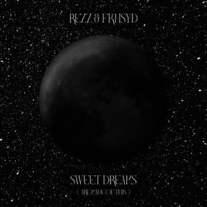 Sweet Dreams (Are Made of This) - Rezz & fknsyd