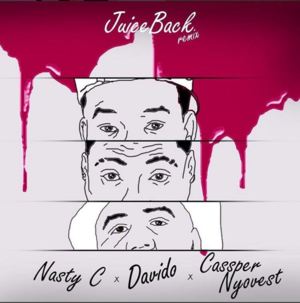 Juice Back (Remix) - Nasty C (Ft. Cassper Nyovest & Davido)