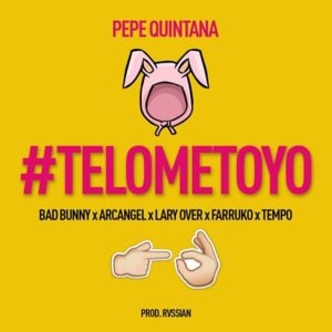 Te Lo Meto Yo - Pepe Quintana (Ft. Arcángel, Bad Bunny, Farruko, Lary Over & Tempo)