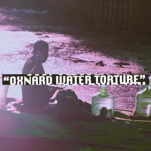 Oxnard Water Torture - Gangrene