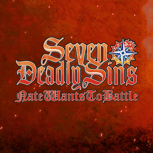 Seven Deadly Sins - NateWantsToBattle