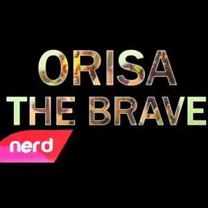 Orisa the Brave - NerdOut