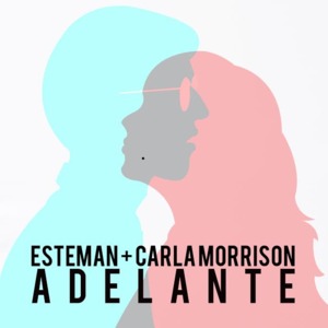 Adelante - Esteman (Ft. Carla Morrison)