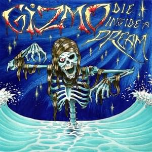 Die Inside a Dream - ​gizmo