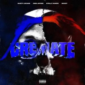 CREMATE (Run Outta Lucc) - DUSTY LOCANE, Stelly Hundo & OMB Jay Dee (Ft. 3Kizzy)