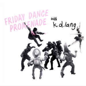 Friday Dance Promenade - ​k.d. lang