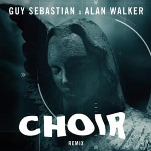 Choir (Alan Walker Remix) - Guy Sebastian