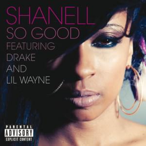 So Good - Shanell (Ft. Drake & Lil Wayne)