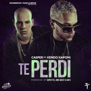 Te Perdi - Casper Mágico (Ft. Kendo Kaponi)