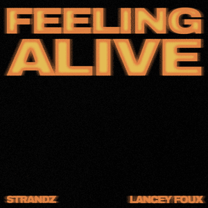 Feeling Alive - Strandz & Lancey Foux