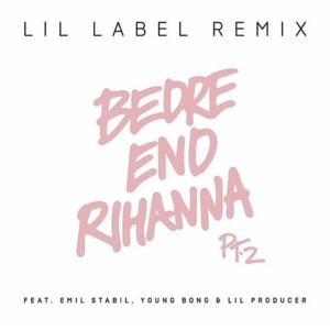 Bedre End Rihanna Pt. 2 (Lil Label Remix) - Citybois (Ft. Emil Stabil, Lil Producer & Young Bong)