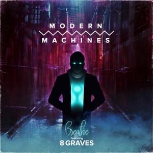 Breathe - Modern Machines (Ft. 8 Graves)