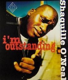 I’m Outstanding - Shaquille O'Neal