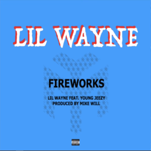 Fireworks - Lil Wayne (Ft. Jeezy)