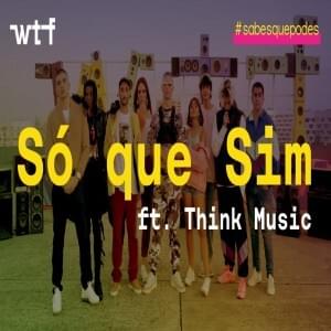 Só que Sim - WTF PT (Ft. Think Music Records)