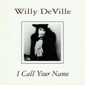 I Call Your Name - Willy DeVille