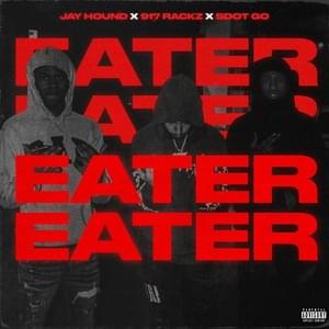 Eater - 917 Rackz, Sdot Go, and Jay Hound