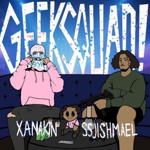 Geek Squad! - XANAKIN SKYWOK & ssjishmael