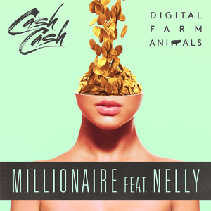 Millionaire - Cash Cash & Digital Farm Animals (Ft. Nelly)