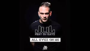 All Eyez on Me - JuL (Ft. DJ Kayz)