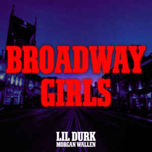 Broadway Girls - Lil Durk (Ft. Morgan Wallen)