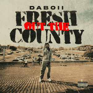 Fresh Out The County - DaBoii