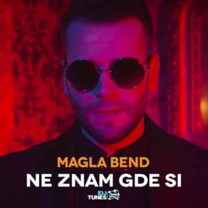 Ne znam gde si - Magla Bend