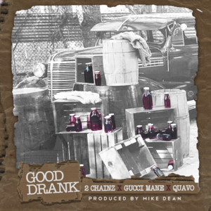 Good Drank - 2 Chainz (Ft. Gucci Mane & Quavo)