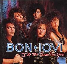 I’ll Be There for You - Bon Jovi