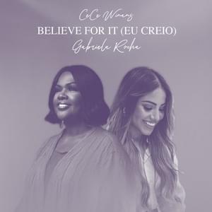 Believe For It (Eu Creio) - CeCe Winans & Gabriela Rocha