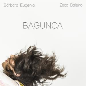 Bagunça - Bárbara Eugênia (Ft. Zeca Baleiro)