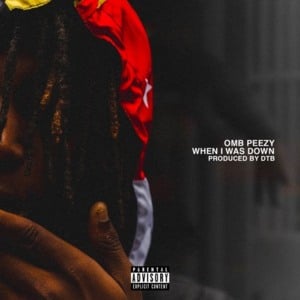 When I Was Down - OMB Peezy