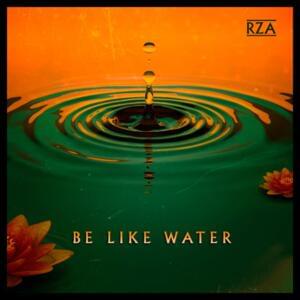 Be Like Water (inspired by the ESPN 30for30 ”Be Water”) - RZA