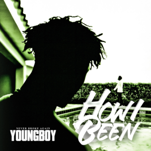 How I Been - YoungBoy Never Broke Again