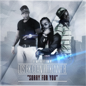 Sorry for you (feat. kenny b) - Los bk-clan (Ft. Kenny B)