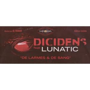 De larmes et de sang - Dicidens (Ft. Lunatic)