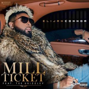 Mill Ticket - Elijah Connor (Ft. Tee Grizzley)