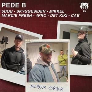 Mercur Cypher - Pede B (Ft. 4Pro, 5-Dob, Cab (DNK), Det Kiki, MarcieFresh, Mikkel & SkyggeSiden)