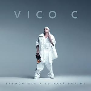 Pregúntale A Tu Papá Por Mí - Vico C