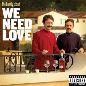 We Need Love - The Lonely Island