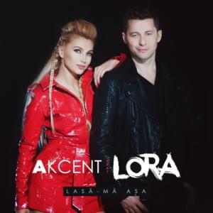 Lasă-mă așa - Akcent (Ft. LORA)