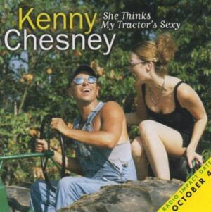 She Thinks My Tractor’s Sexy - Kenny Chesney