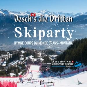 Skiparty (Hymne coupe du monde Crans-Montana) - Oesch's die Dritten