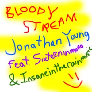 Bloody Stream - Jonathan Young (Ft. ​​insaneintherainmusic & SixteenInMono)