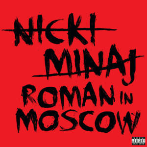 Roman In Moscow - Nicki Minaj