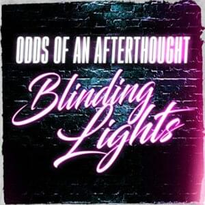 Blinding Lights - Odds of an Afterthought