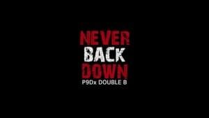 Never Back Down - P9D (Ft. Double B (THA))