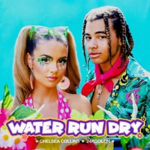 Water Run Dry - Chelsea Collins & 24kGoldn