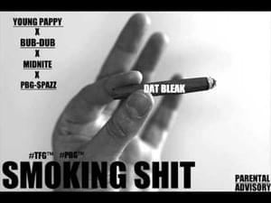 Smokin’ Shit - Young Pappy (Ft. Bub-Dub, Midnite & PBG Spazz)