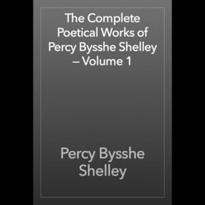 Passages Of The Poem, Or Connected Therewith - Percy Bysshe Shelley